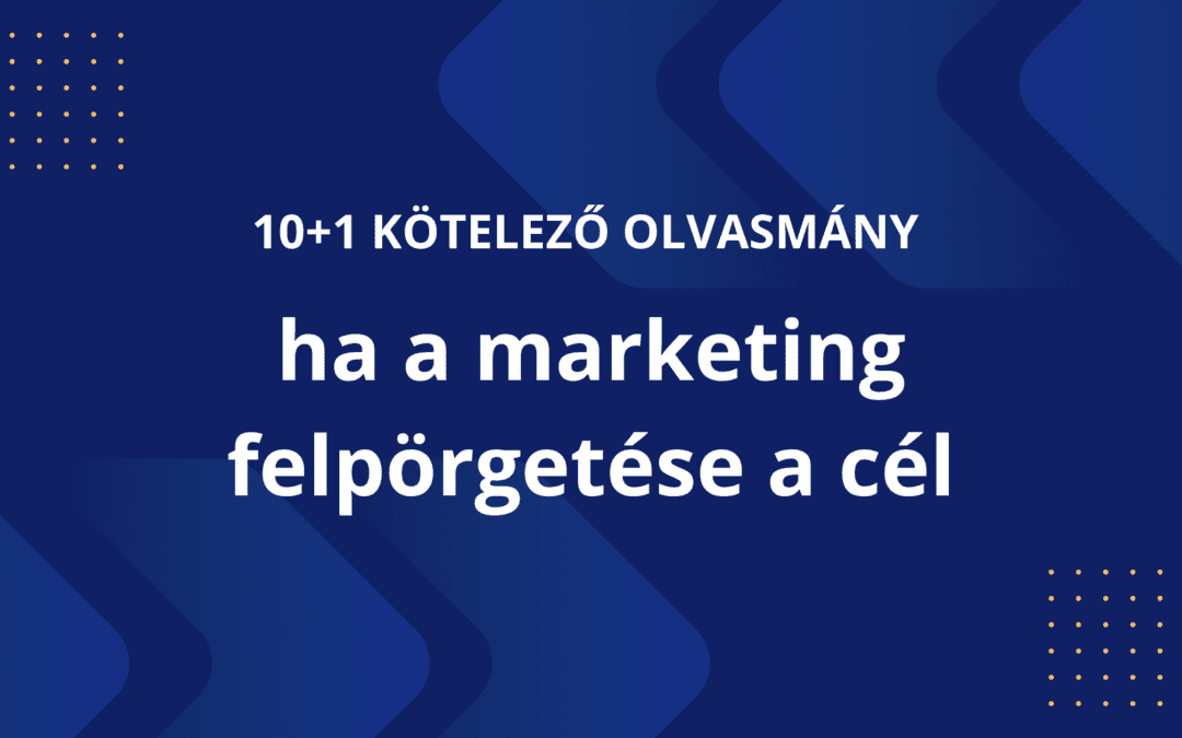 10+1 kötelező olvasmány, ha a webáruház marketing felpörgetése a cél